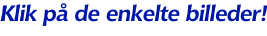 Klik på de enkelte billeder!